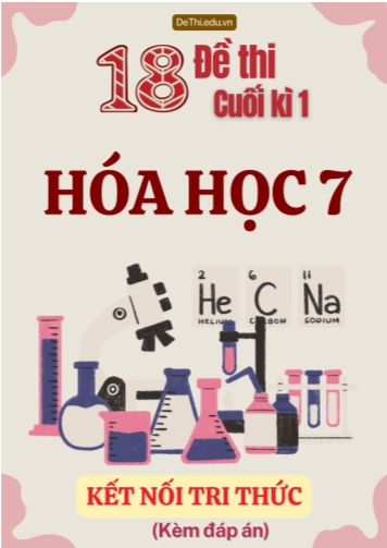 Tuyển tập 18 Đề thi cuối Kì 1 Hóa học 7 sách Kết Nối Tri Thức (Kèm đáp án)